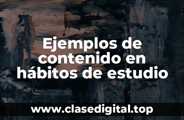 Ejemplos de contenido en hábitos de estudio