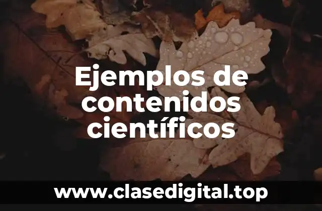 Ejemplos de contenidos científicos