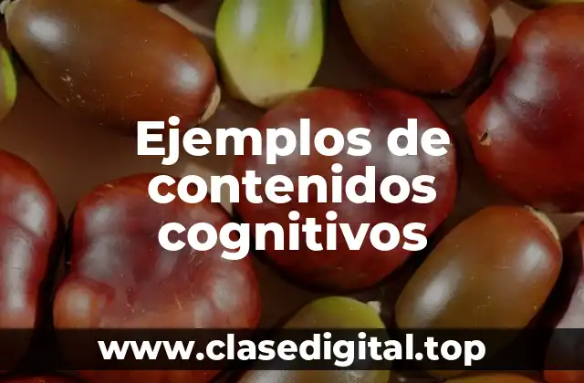 Ejemplos de contenidos cognitivos