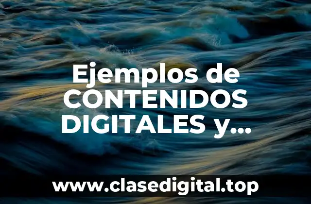 Ejemplos de CONTENIDOS DIGITALES y Significado
