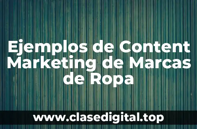 Ejemplos de Content Marketing de Marcas de Ropa