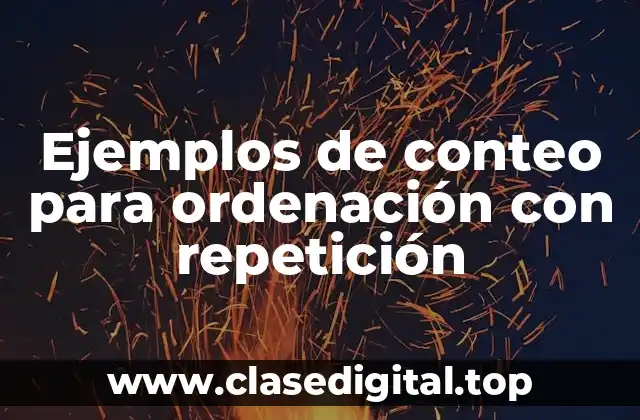 Ejemplos de conteo para ordenación con repetición