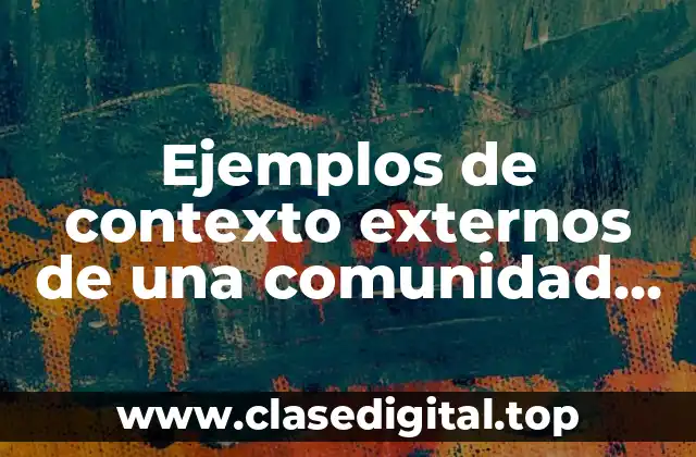 Ejemplos de contexto externos de una comunidad escolar
