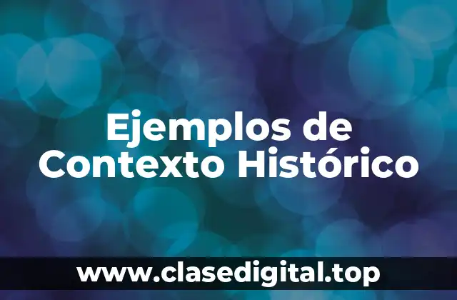Ejemplos de Contexto Histórico