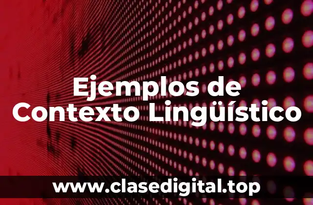 Ejemplos de Contexto Lingüístico