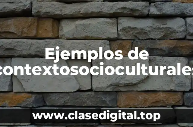 Ejemplos de contextosocioculturales