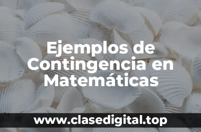 Ejemplos de Contingencia en Matemáticas