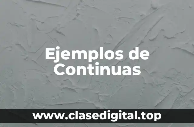 Ejemplos de Continuas