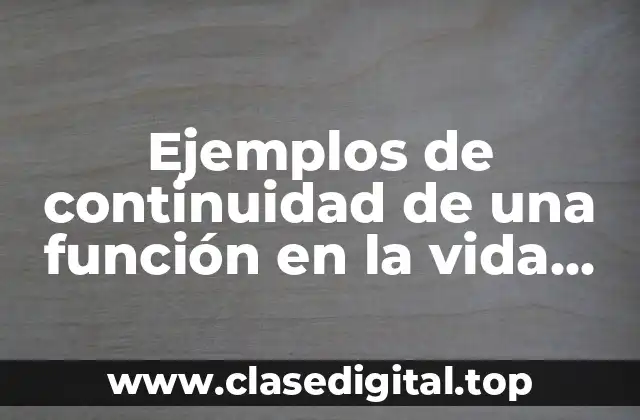 Ejemplos de continuidad de una función en la vida cotidiana