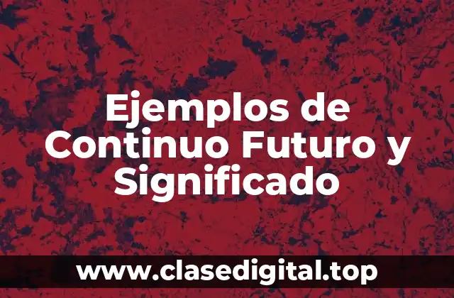Ejemplos de Continuo Futuro y Significado