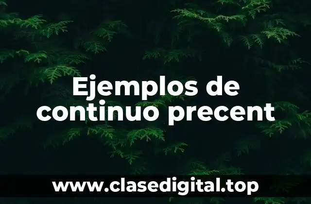 Ejemplos de continuo precent