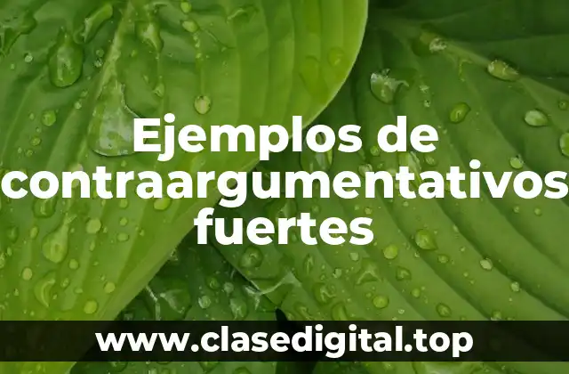 Ejemplos de contraargumentativos fuertes