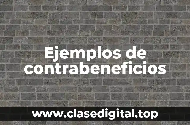 Ejemplos de contrabeneficios