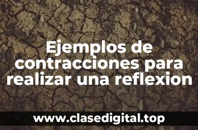 Ejemplos de contracciones para realizar una reflexion