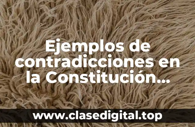 Ejemplos de contradicciones en la Constitución Mexicana