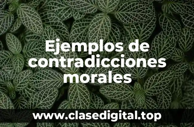 Ejemplos de contradicciones morales