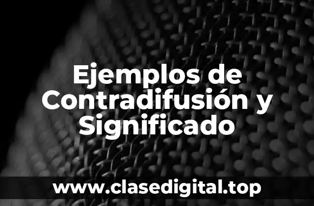 Ejemplos de Contradifusión y Significado