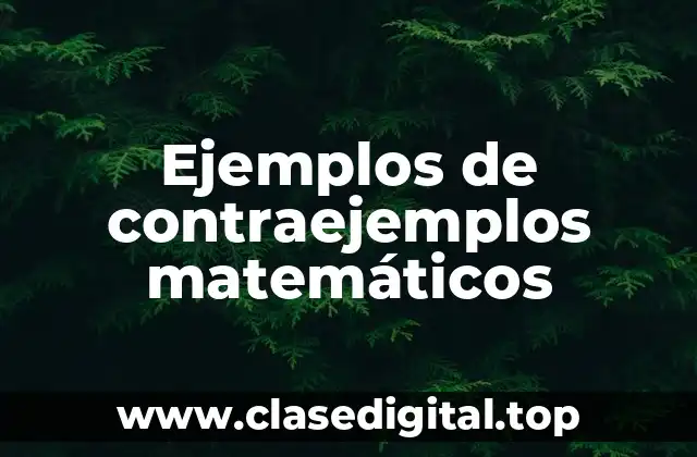 Ejemplos de contraejemplos matemáticos