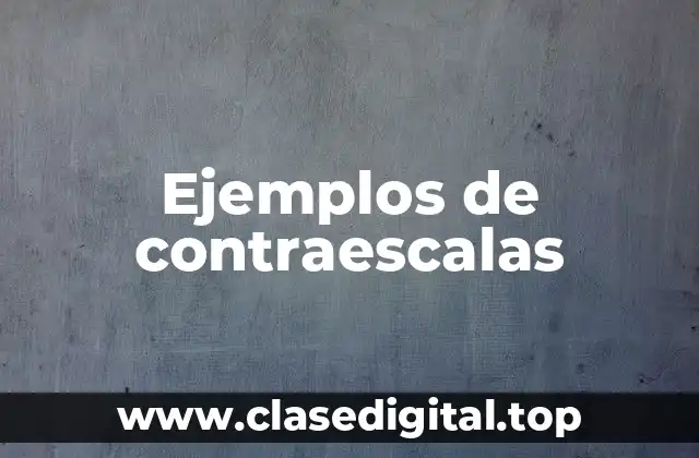 Ejemplos de contraescalas