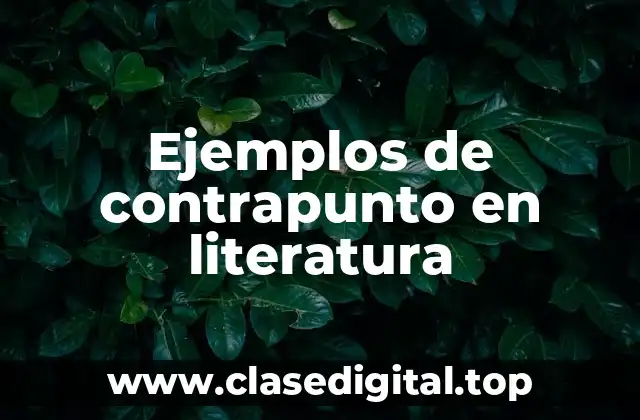Ejemplos de contrapunto en literatura