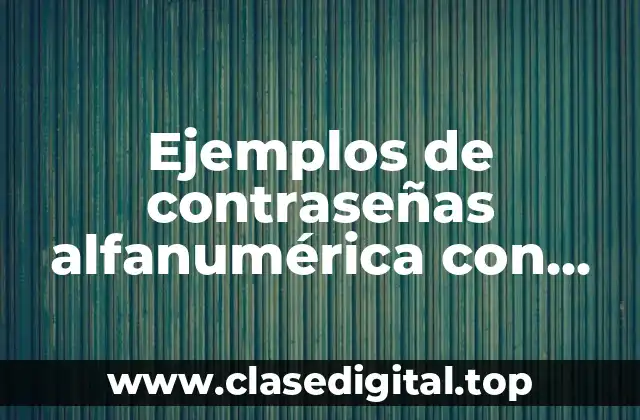 Ejemplos de contraseñas alfanumérica con letras en solo minúscula