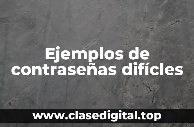 Ejemplos de contraseñas difícles