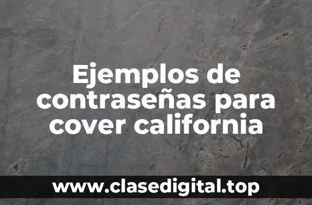 Ejemplos de contraseñas para cover california