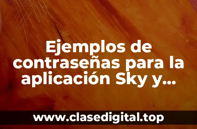 Ejemplos de contraseñas para la aplicación Sky y Significado