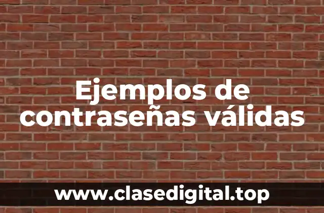Ejemplos de contraseñas válidas