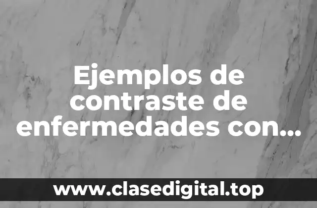 Ejemplos de contraste de enfermedades con conectores cientifico y popular