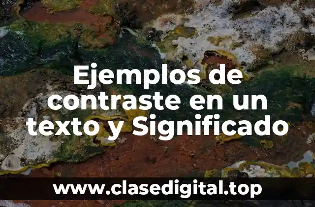 Ejemplos de contraste en un texto y Significado