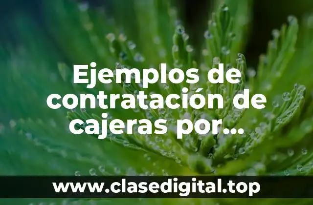 Ejemplos de contratación de cajeras por temporada