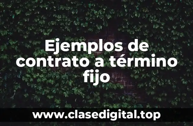 Ejemplos de contrato a término fijo