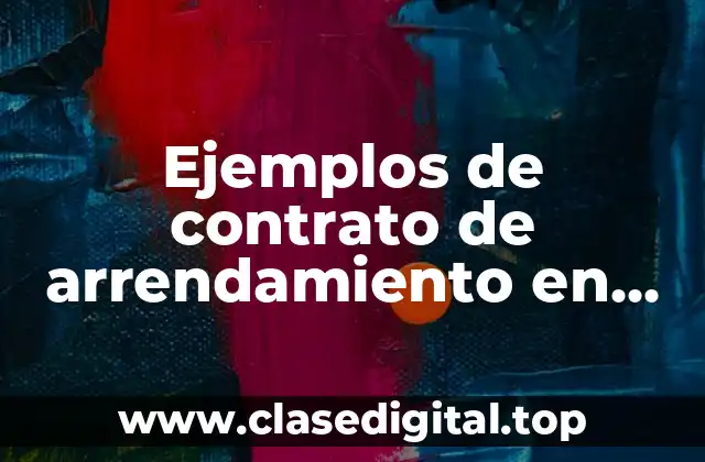 Ejemplos de contrato de arrendamiento en apatzingán