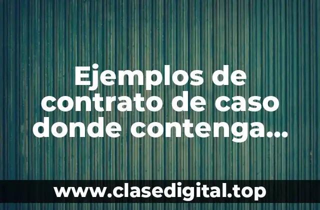 Ejemplos de contrato de caso donde contenga derechos obligaciones