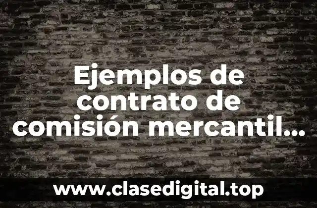 Ejemplos de contrato de comisión mercantil real
