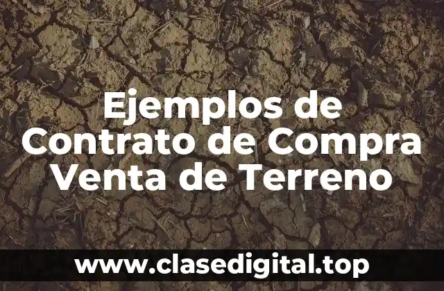 Ejemplos de Contrato de Compra Venta de Terreno