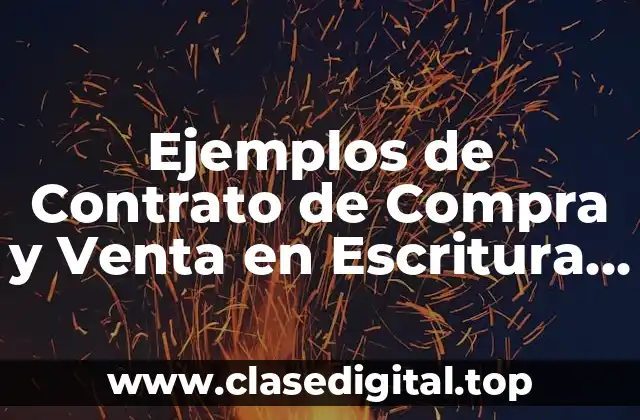 Ejemplos de Contrato de Compra y Venta en Escritura Pública y Significado