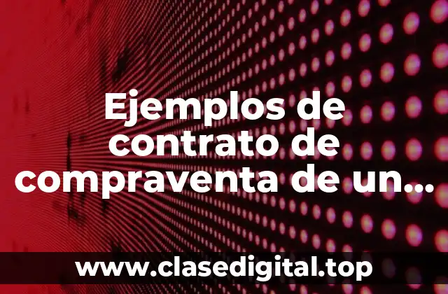 Ejemplos de contrato de compraventa de un bien inmueble