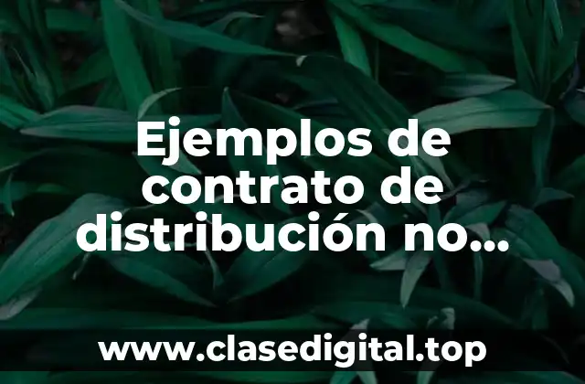 Ejemplos de contrato de distribución no exclusiva en Estados Unidos