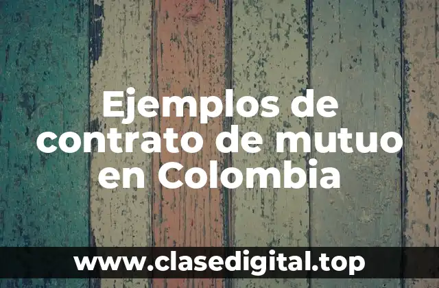 Ejemplos de contrato de mutuo en Colombia