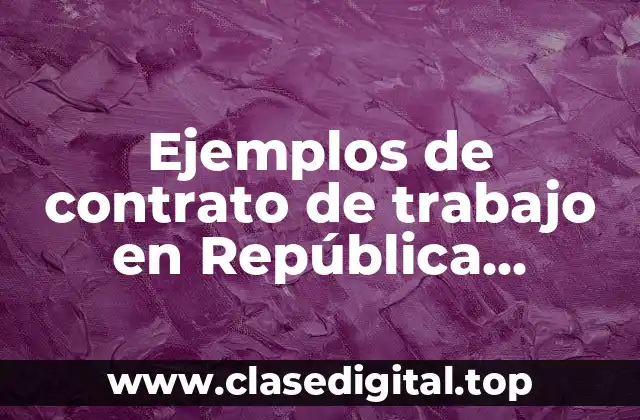 Ejemplos de contrato de trabajo en República Dominicana