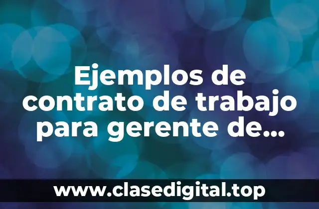 Ejemplos de contrato de trabajo para gerente de ventas