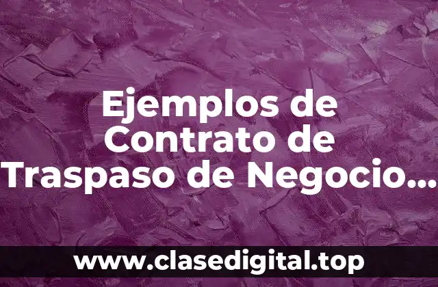 Ejemplos de Contrato de Traspaso de Negocio en México