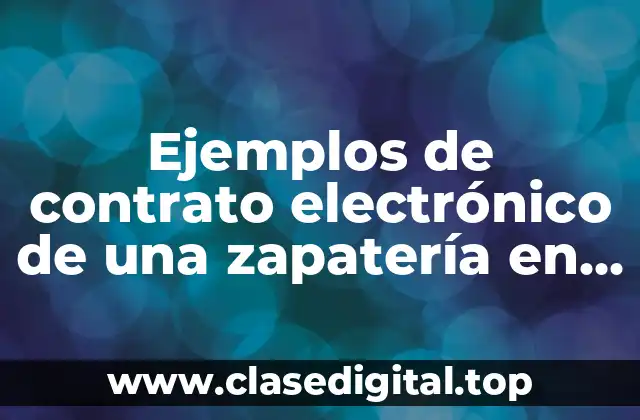 Ejemplos de contrato electrónico de una zapatería en México