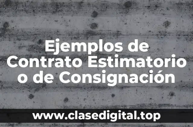 Ejemplos de Contrato Estimatorio o de Consignación