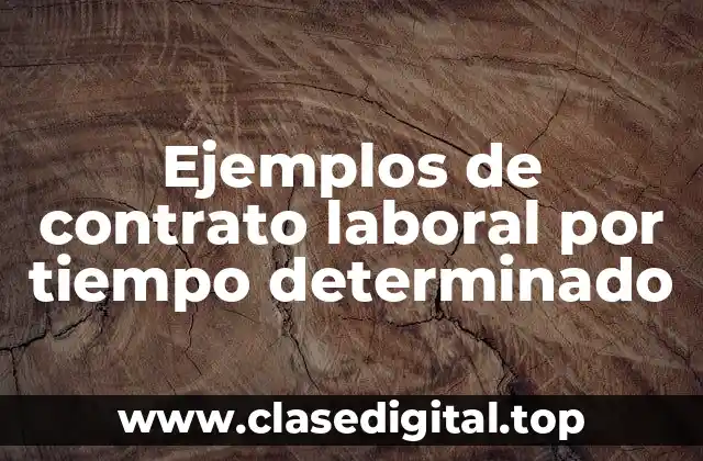Ejemplos de contrato laboral por tiempo determinado