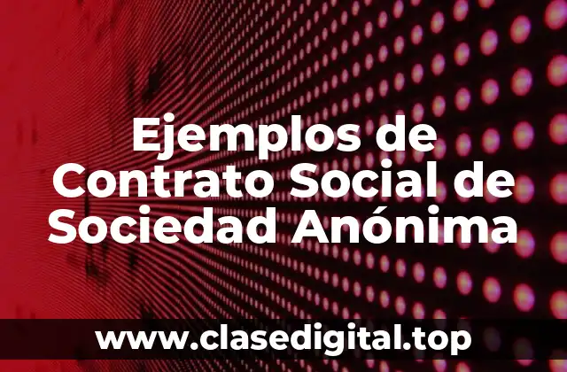 Ejemplos de Contrato Social de Sociedad Anónima