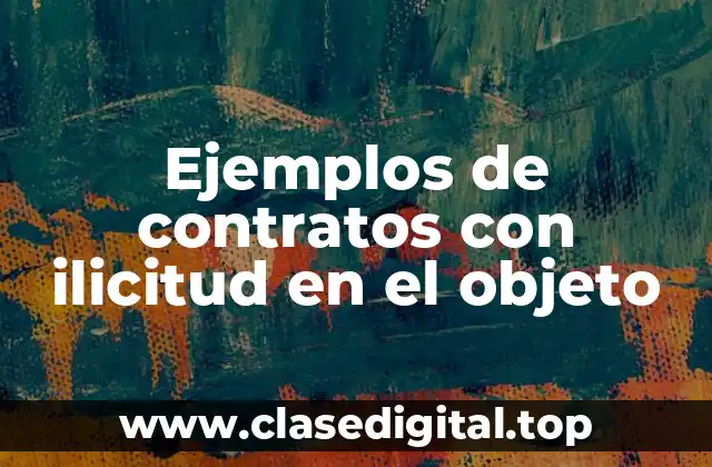Ejemplos de contratos con ilicitud en el objeto