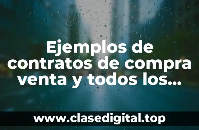 Ejemplos de contratos de compra venta y todos los tipos